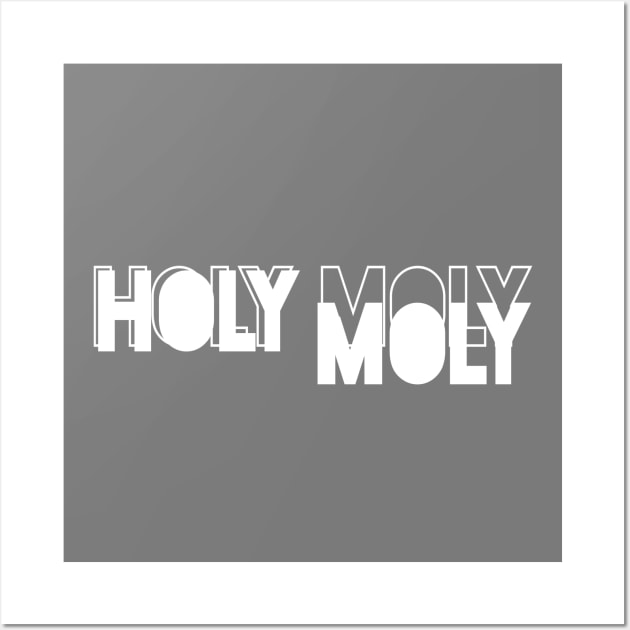 Holy Moly OMG Funny Gift Wall Art by TeePwr